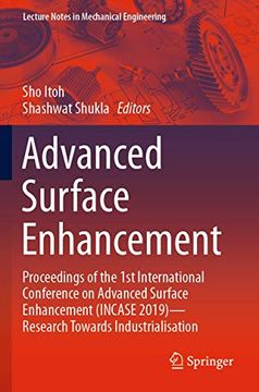 portada Advanced Surface Enhancement: Proceedings of the 1st International Conference on Advanced Surface Enhancement (Incase 2019)—Research Towards Industrialisation (Lecture Notes in Mechanical Engineering)