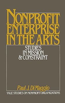 portada Nonprofit Enterprise in the Arts: Studies in Mission and Constraint (Yale Studies on Non-Profit Organizations) (en Inglés)