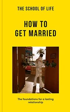 portada The School of Life: How to Get Married: The Foundations for a Lasting Relationship (in English)