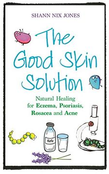 portada The Good Skin Solution: Natural Healing for Eczema, Psoriasis, Rosacea and Acne
