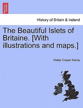 portada the beautiful islets of britaine. [with illustrations and maps.]