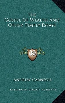 portada the gospel of wealth and other timely essays (in English)