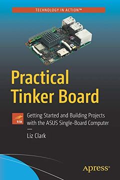 portada Practical Tinker Board: Getting Started and Building Projects With the Asus Single-Board Computer (in English)
