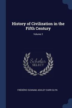 portada History of Civilization in the Fifth Century; Volume 2 (en Inglés)