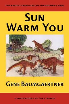 portada sun warm you: the ancient chronicles of the red dawn tribe (en Inglés)