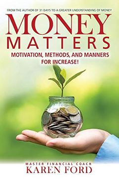 portada Money Matters: Motivation, Methods, and Manners for Increase! (en Inglés)