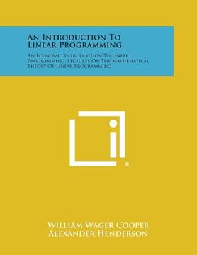 portada An Introduction to Linear Programming: An Economic Introduction to Linear Programming, Lectures on the Mathematical Theory of Linear Programming (en Inglés)