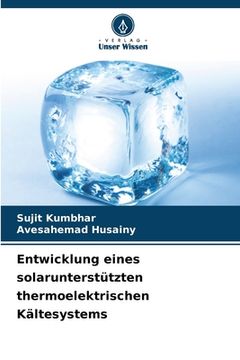 portada Entwicklung eines solarunterstützten thermoelektrischen Kältesystems (in German)