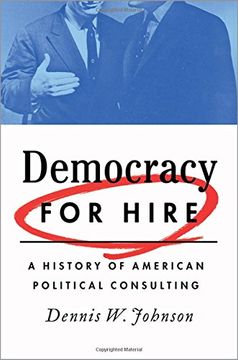 portada Democracy for Hire: A History of American Political Consulting