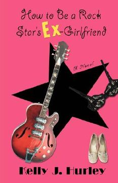 portada how to be a rock star's ex-girlfriend (in English)