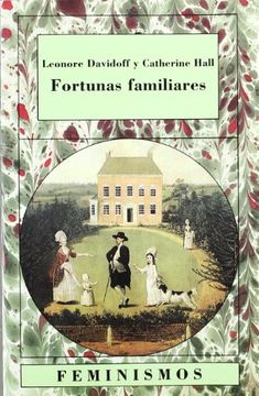 portada Fortunas Familiares: Hombres y Mujeres en la Clase Media Inglesa, 1780-1950 (Feminismos)