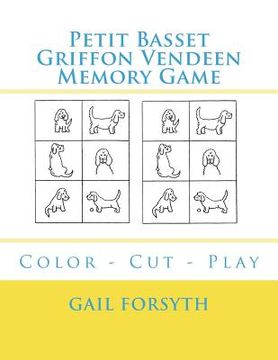 portada Petit Basset Griffon Vendeen Memory Game: Color - Cut - Play (en Inglés)
