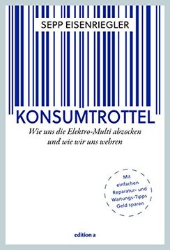 portada Konsumtrottel: Wie uns die Konzerne Austricksen und wie wir uns Wehren (in German)
