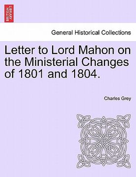 portada letter to lord mahon on the ministerial changes of 1801 and 1804. (en Inglés)