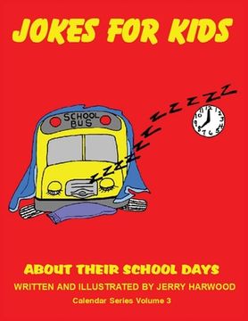 portada Jokes for Kids About Their School Days: Calendar Series Volume 3 (en Inglés)