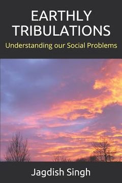 portada Earthly Tribulations: Understanding Our Social Problems (en Inglés)