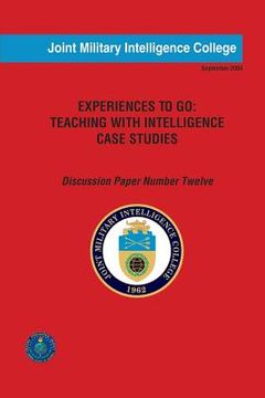 portada Experiences to Go: Teaching with Intelligence Case Studies: Discussion Paper Number Twelve (en Inglés)