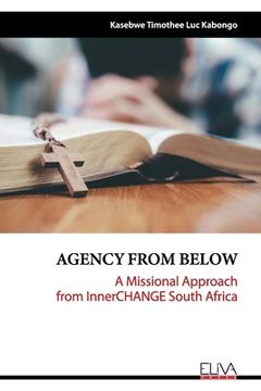 portada Agency from Below: A Missional Approach from InnerCHANGE South Africa (en Inglés)