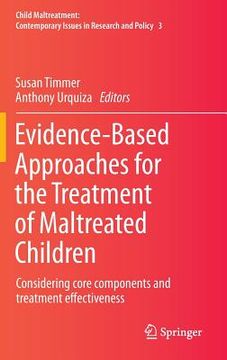 portada Evidence-Based Approaches for the Treatment of Maltreated Children: Considering Core Components and Treatment Effectiveness (en Inglés)
