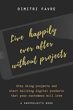 portada Live Happily Ever After Without Projects: A #Noprojects Book (en Inglés)