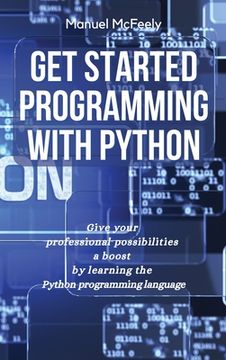 portada Get Started Programming with Python: Give Your Professional Possibilities a Boost by Learning the Python Programming Language (en Inglés)