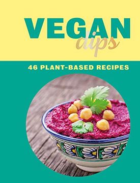 portada Vegan Dips: 46 Plant-Based Recipes (en Inglés)