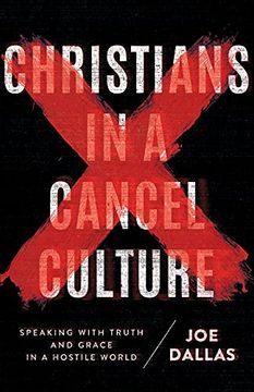 portada Christians in a Cancel Culture: Speaking With Truth and Grace in a Hostile World (en Inglés)