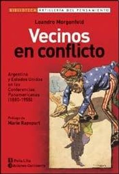 portada Vecinos En Conflicto Argentina y Estados Unidos En Las Conferencias Panamericanas 1880 1955