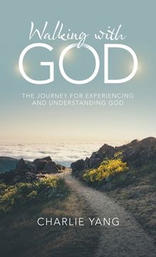 portada Walking with God: The Journey for Experiencing and Understanding God (en Inglés)