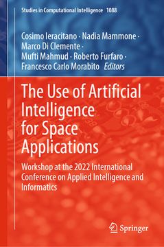portada The Use of Artificial Intelligence for Space Applications: Workshop at the 2022 International Conference on Applied Intelligence and Informatics