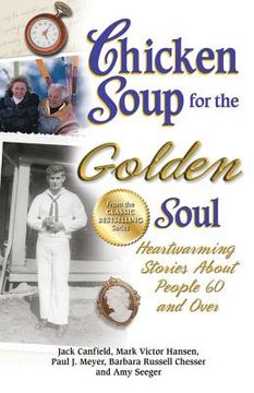 portada Chicken Soup for the Golden Soul: Heartwarming Stories About People 60 and Over (Chicken Soup for the Soul) (in English)