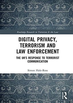 portada Digital Privacy, Terrorism and law Enforcement: The Uk's Response to Terrorist Communication (Routledge Research in Terrorism and the Law) (in English)