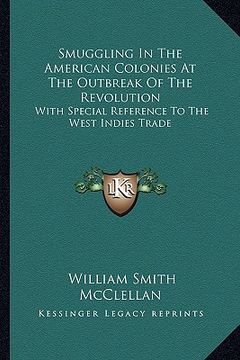 portada smuggling in the american colonies at the outbreak of the revolution: with special reference to the west indies trade