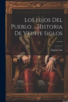 portada Los Hijos del Pueblo. Historia de Veinte Siglos. (in Spanish)