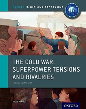 portada The Cold war - Tensions and Rivalries: Ib History Course Book: Oxford ib Diploma Program (en Inglés)