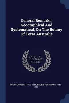 portada General Remarks, Geographical And Systematical, On The Botany Of Terra Australis