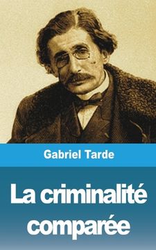 portada La criminalité comparée (en Francés)