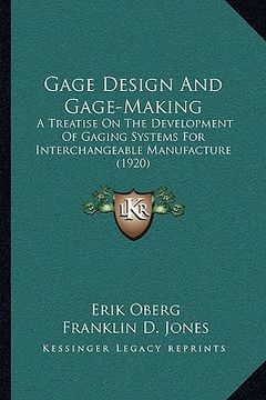 portada gage design and gage-making: a treatise on the development of gaging systems for interchangeable manufacture (1920) (en Inglés)