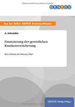 portada Finanzierung der Gesetzlichen Krankenversicherung wer Schluckt die Bitterste Pille (in German)