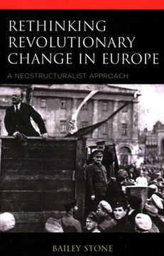 portada Rethinking Revolutionary Change in Europe: A Neostructuralist Approach (en Inglés)