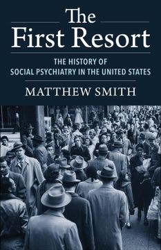 portada The First Resort: The History of Social Psychiatry in the United States (en Inglés)