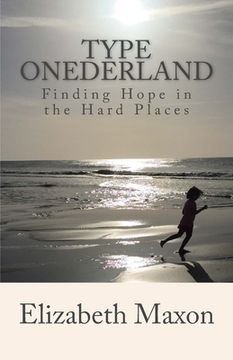 portada Type ONEderland: Finding Hope in the Hard Places (en Inglés)