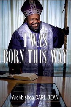 portada I was Born This Way: A gay Preacher's Journey Through Gospel Music, Disco Stardom, and a Ministry in Christ 