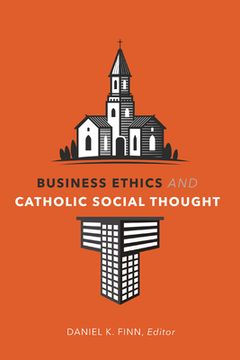 portada Business Ethics and Catholic Social Thought (en Inglés)