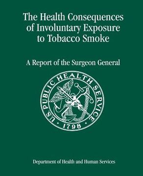portada The Health Consequences of Involuntary Exposure to Tobacco Smoke: A Report of the Surgeon General (en Inglés)