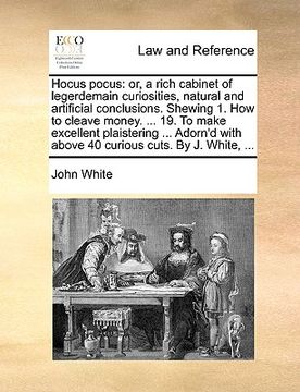 portada hocus pocus: or, a rich cabinet of legerdemain curiosities, natural and artificial conclusions. shewing 1. how to cleave money. ...