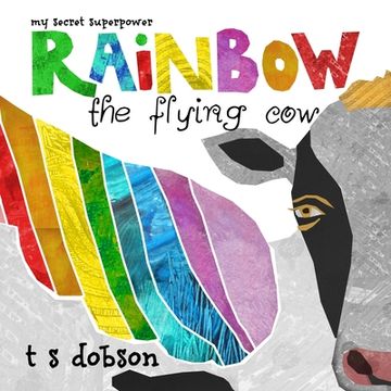 portada Rainbow the Flying Cow: My Secret Superpower (en Inglés)