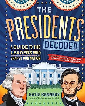 portada The Presidents Decoded: A Guide to the Leaders who Shaped our Nation 