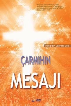 portada Çarmihin Mesaji: The Message of the Cross (Turkish) (in Turco)
