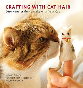 portada Crafting With cat Hair: Cute Handicrafts to Make With Your cat (in English)